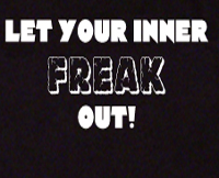 let your inner freak out
